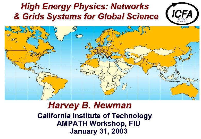 High Energy Physics: Networks & Grids Systems for Global Science Harvey B. Newman California