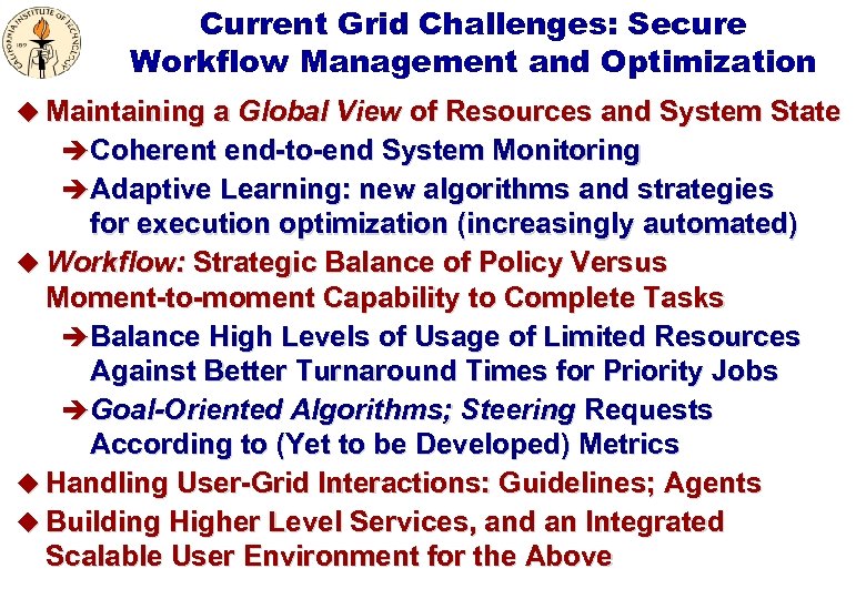 Current Grid Challenges: Secure Workflow Management and Optimization u Maintaining a Global View of