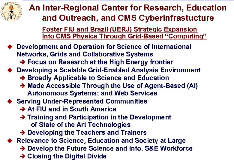 An Inter-Regional Center for Research, Education and Outreach, and CMS Cyber. Infrastucture Foster FIU