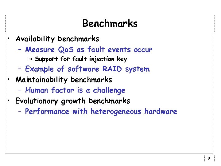 Benchmarks • Availability benchmarks – Measure Qo. S as fault events occur » Support
