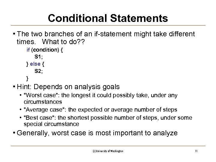 Conditional Statements • The two branches of an if-statement might take different times. What