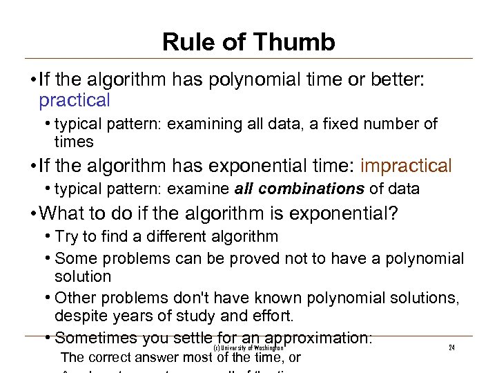 Rule of Thumb • If the algorithm has polynomial time or better: practical •