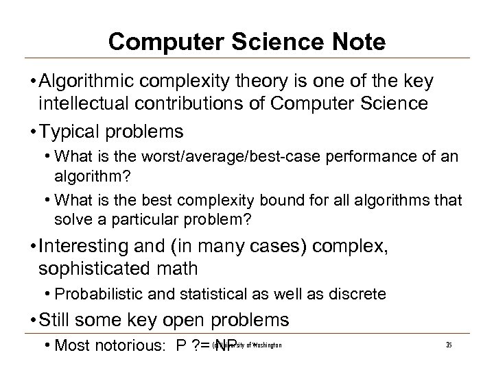 Computer Science Note • Algorithmic complexity theory is one of the key intellectual contributions