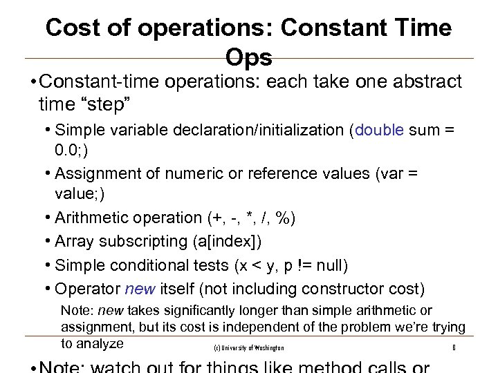 Cost of operations: Constant Time Ops • Constant-time operations: each take one abstract time