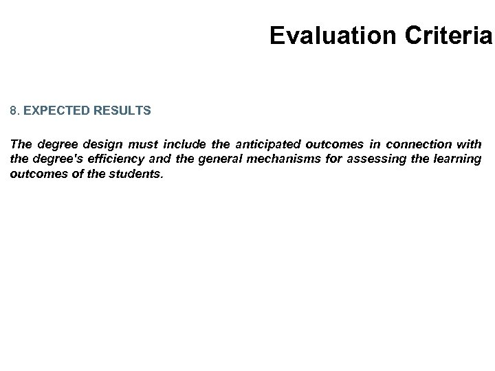 Evaluation Criteria 8. EXPECTED RESULTS The degree design must include the anticipated outcomes in