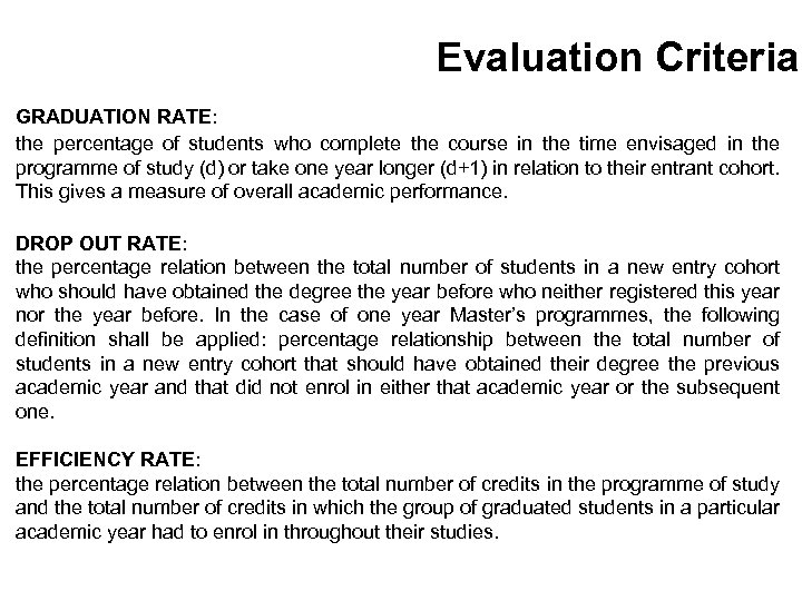 Evaluation Criteria GRADUATION RATE: the percentage of students who complete the course in the