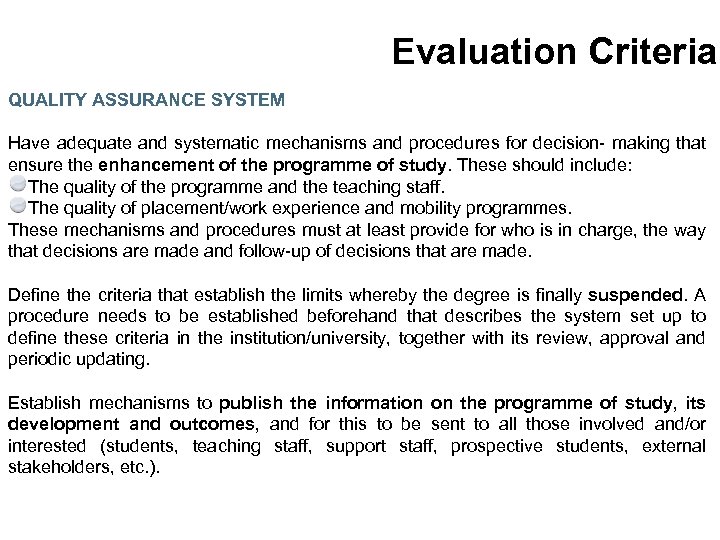 Evaluation Criteria QUALITY ASSURANCE SYSTEM Have adequate and systematic mechanisms and procedures for decision-