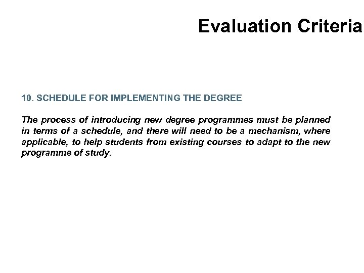 Evaluation Criteria 10. SCHEDULE FOR IMPLEMENTING THE DEGREE The process of introducing new degree