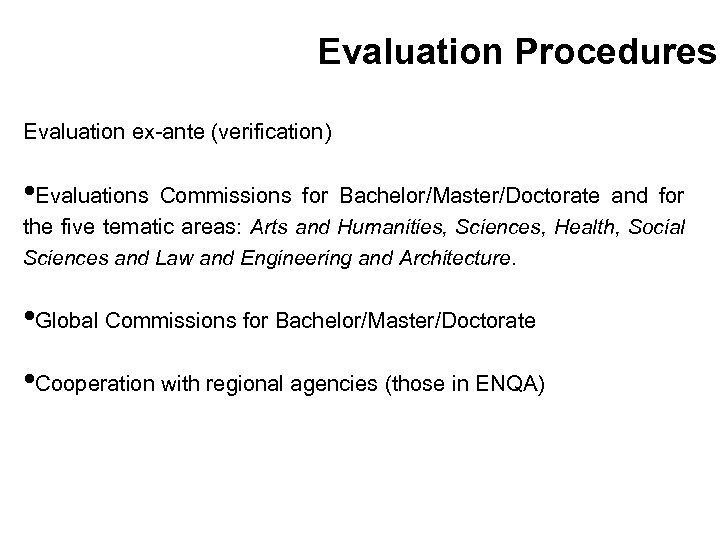 Evaluation Procedures Evaluation ex-ante (verification) • Evaluations Commissions for Bachelor/Master/Doctorate and for the five