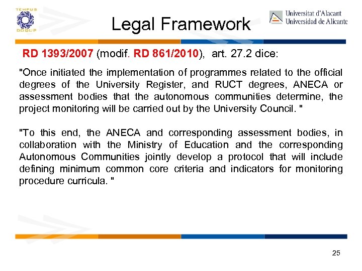 Legal Framework RD 1393/2007 (modif. RD 861/2010), art. 27. 2 dice: 