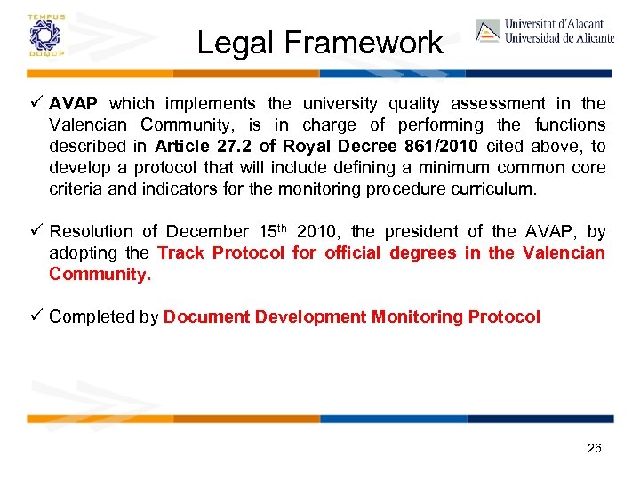 Legal Framework ü AVAP which implements the university quality assessment in the Valencian Community,