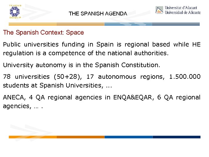 THE SPANISH AGENDA The Spanish Context: Space Public universities funding in Spain is regional