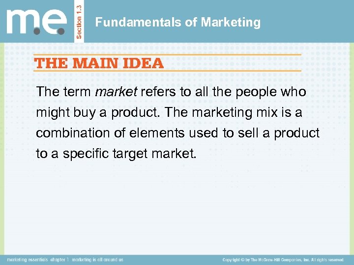 Section 1. 3 Fundamentals of Marketing The term market refers to all the people