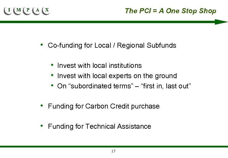 I M P A The PCI = A One Stop Shop X • Co-funding