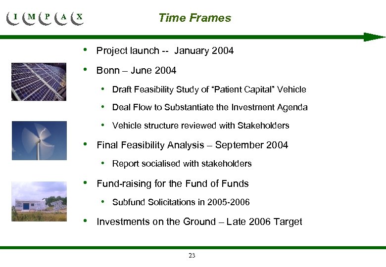 I M P A X Time Frames • Project launch -- January 2004 •