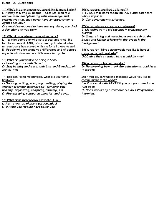 (Cont. - 20 Questions) 11) Who's the one person you would like to meet