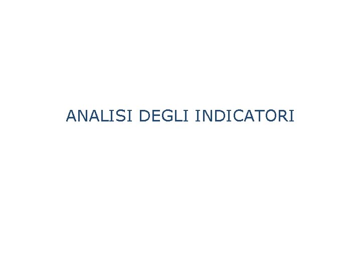 ANALISI DEGLI INDICATORI 