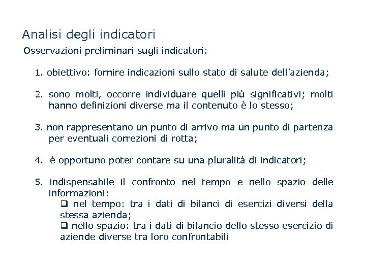 Analisi degli indicatori Osservazioni preliminari sugli indicatori: 1. obiettivo: fornire indicazioni sullo stato di