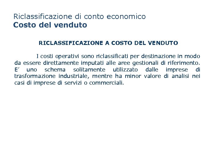 Riclassificazione di conto economico Costo del venduto RICLASSIFICAZIONE A COSTO DEL VENDUTO I costi