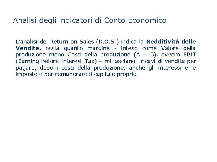 Analisi degli indicatori di Conto Economico L’analisi del Return on Sales (R. O. S.