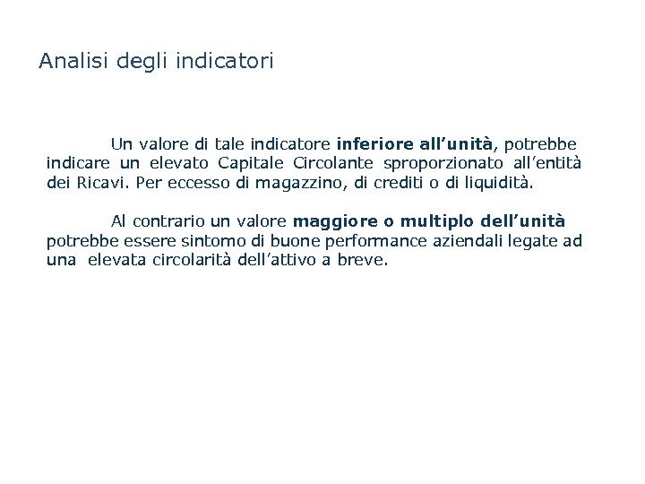 Analisi degli indicatori Un valore di tale indicatore inferiore all’unità, potrebbe indicare un elevato