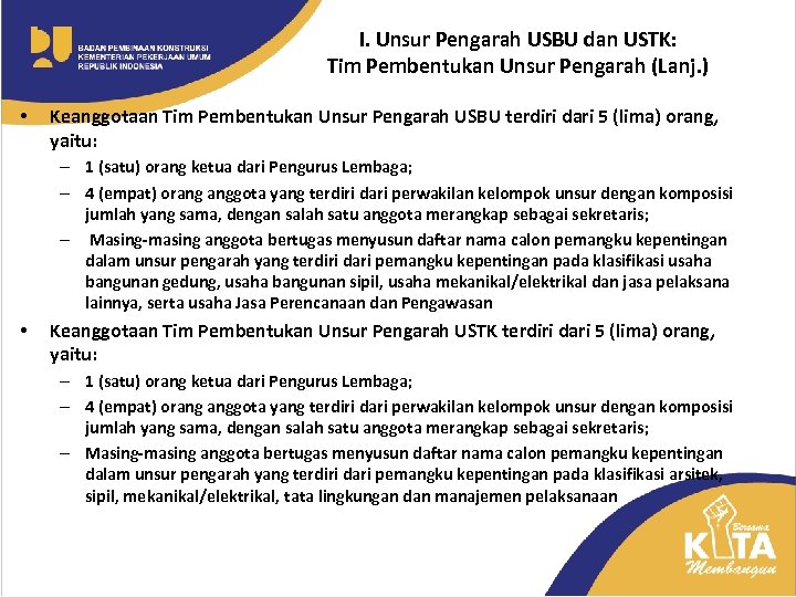 I. Unsur Pengarah USBU dan USTK: Tim Pembentukan Unsur Pengarah (Lanj. ) • Keanggotaan