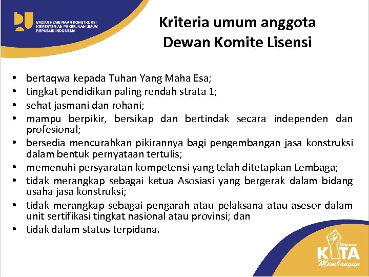 Kriteria umum anggota Dewan Komite Lisensi • • • bertaqwa kepada Tuhan Yang Maha