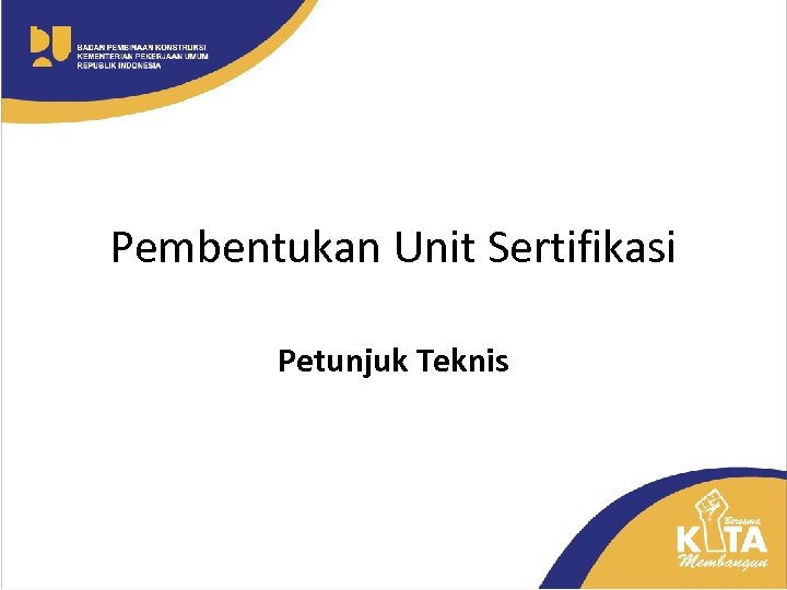 Pembentukan Unit Sertifikasi Petunjuk Teknis 