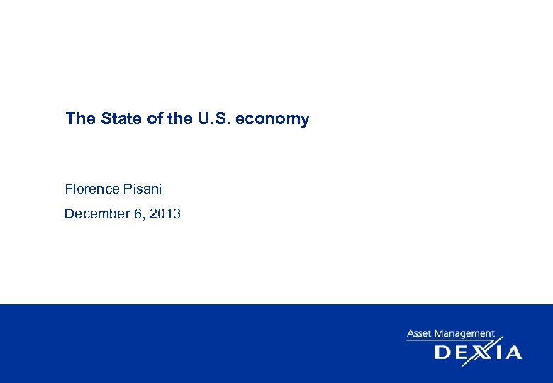 The State of the U. S. economy Florence Pisani December 6, 2013 