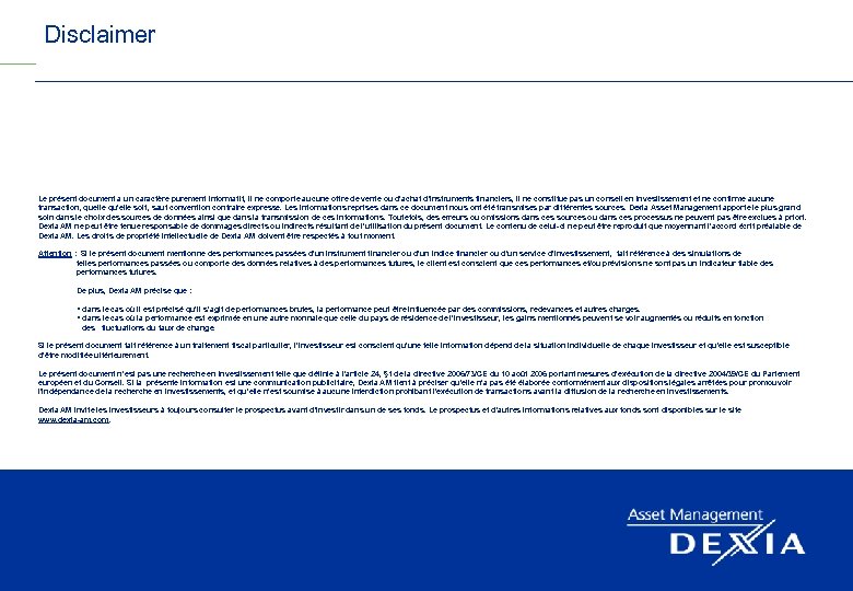 Disclaimer Le présent document a un caractère purement informatif, il ne comporte aucune offre