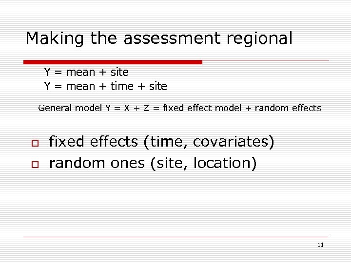 Making the assessment regional Y = mean + site Y = mean + time