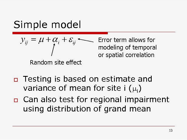 Simple model Error term allows for modeling of temporal or spatial correlation Random site