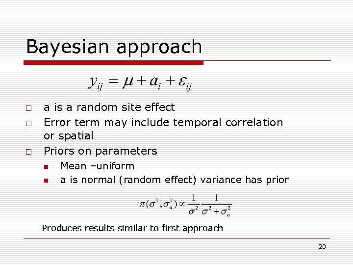 Bayesian approach o o o a is a random site effect Error term may