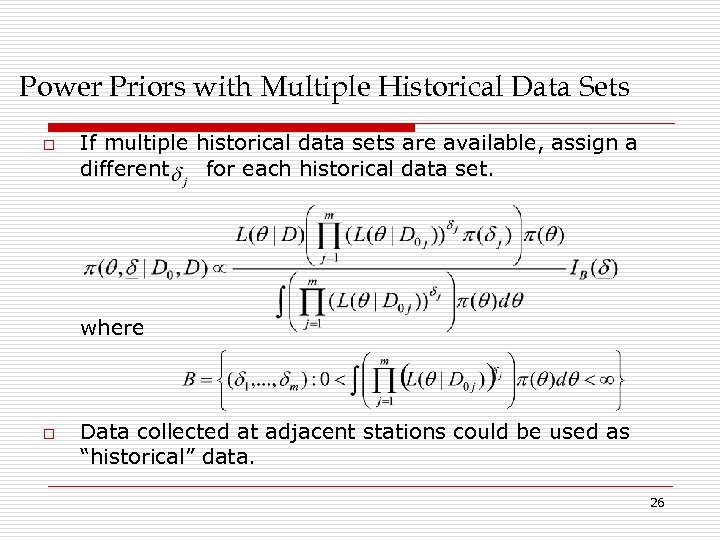 Power Priors with Multiple Historical Data Sets o If multiple historical data sets are