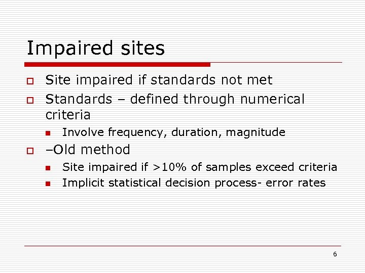 Impaired sites o o Site impaired if standards not met Standards – defined through