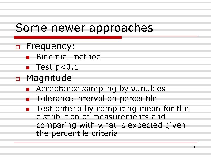 Some newer approaches o Frequency: n n o Binomial method Test p<0. 1 Magnitude