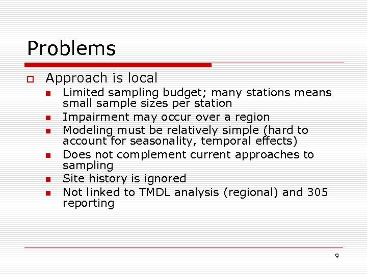 Problems o Approach is local n n n Limited sampling budget; many stations means