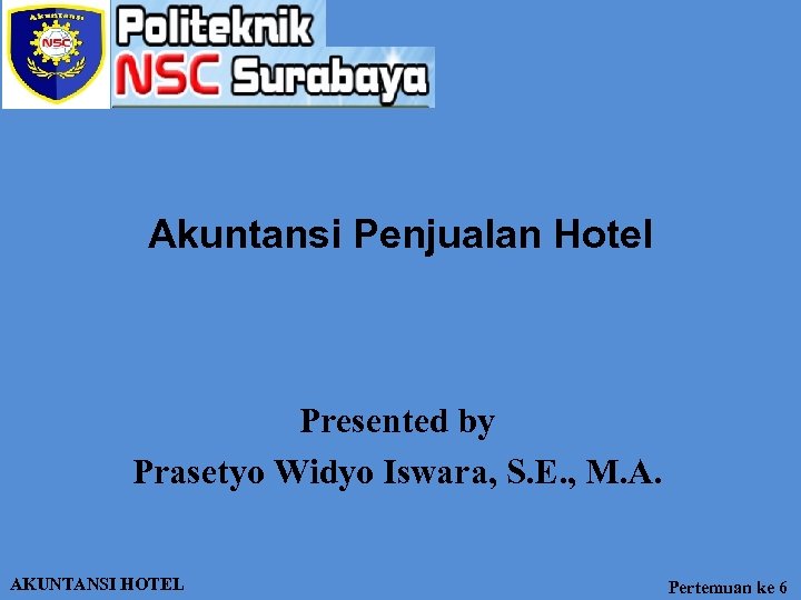 Akuntansi Penjualan Hotel Presented by Prasetyo Widyo Iswara, S. E. , M. A. AKUNTANSI