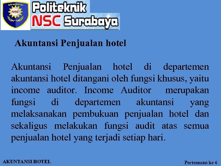 Akuntansi Penjualan hotel di departemen akuntansi hotel ditangani oleh fungsi khusus, yaitu income auditor.