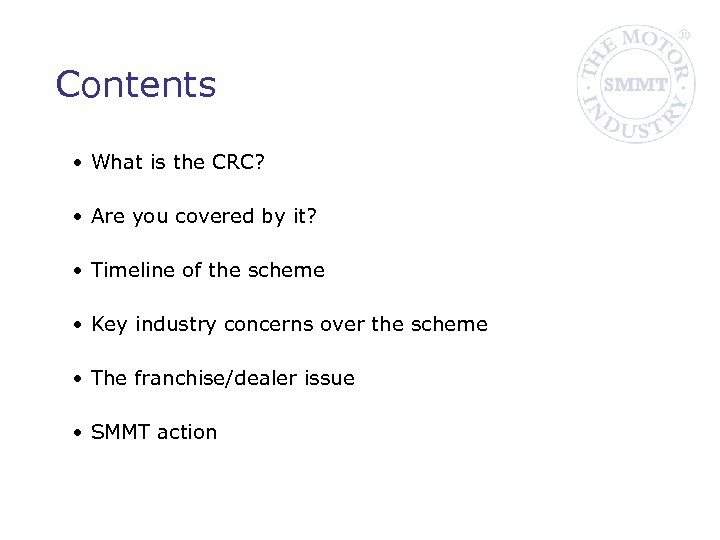 Contents • What is the CRC? • Are you covered by it? • Timeline