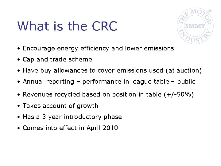 What is the CRC • Encourage energy efficiency and lower emissions • Cap and