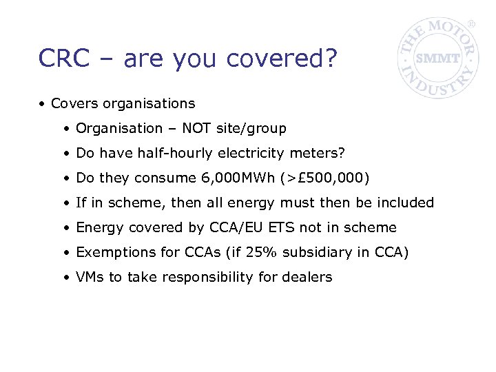 CRC – are you covered? • Covers organisations • Organisation – NOT site/group •