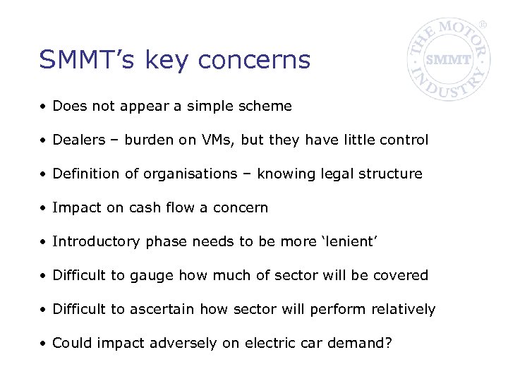 SMMT’s key concerns • Does not appear a simple scheme • Dealers – burden