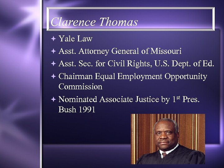 Clarence Thomas Yale Law Asst. Attorney General of Missouri Asst. Sec. for Civil Rights,