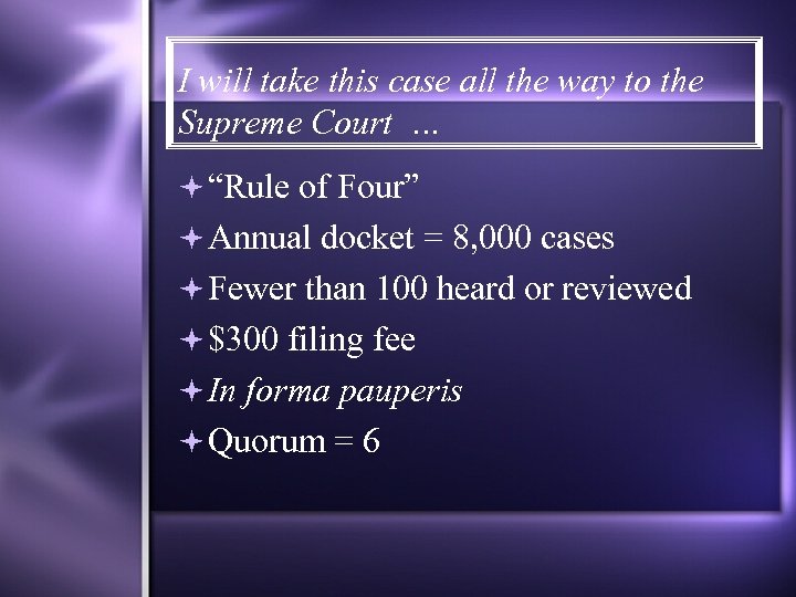 I will take this case all the way to the Supreme Court … “Rule