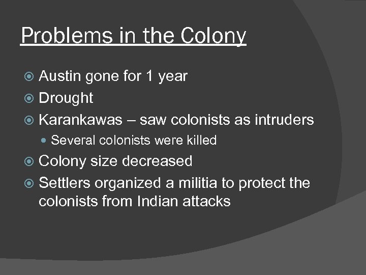 Problems in the Colony Austin gone for 1 year Drought Karankawas – saw colonists