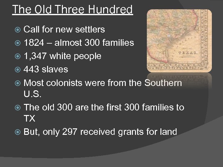 The Old Three Hundred Call for new settlers 1824 – almost 300 families 1,