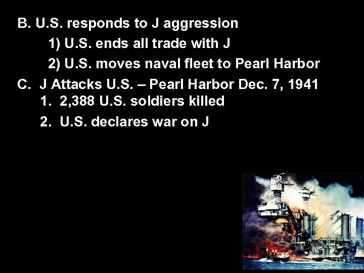 B. U. S. responds to J aggression 1) U. S. ends all trade with