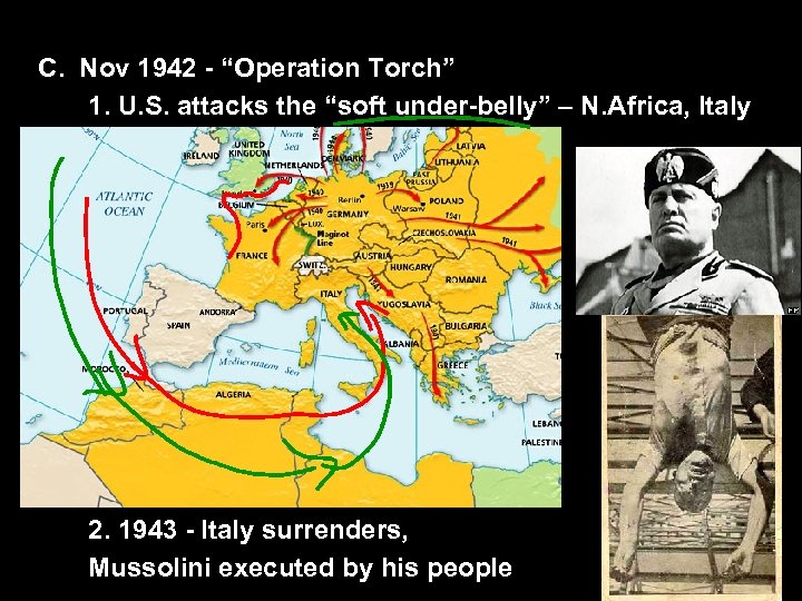 C. Nov 1942 - “Operation Torch” 1. U. S. attacks the “soft under-belly” –