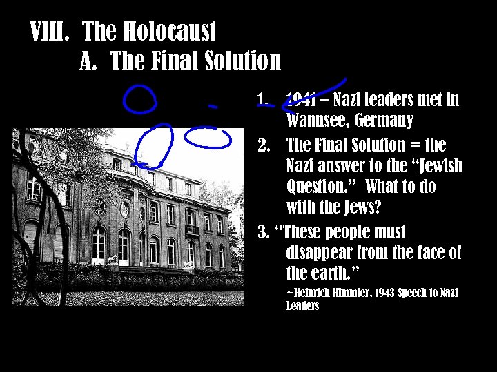 VIII. The Holocaust A. The Final Solution 1. 1941 – Nazi leaders met in